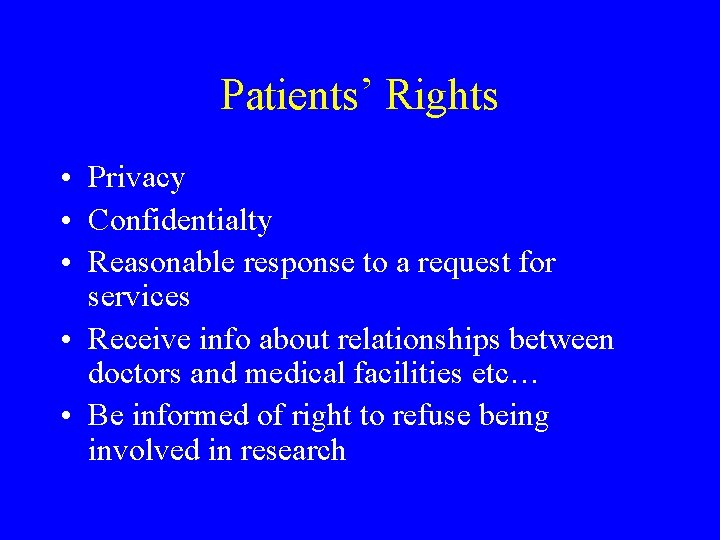 Patients’ Rights • Privacy • Confidentialty • Reasonable response to a request for services