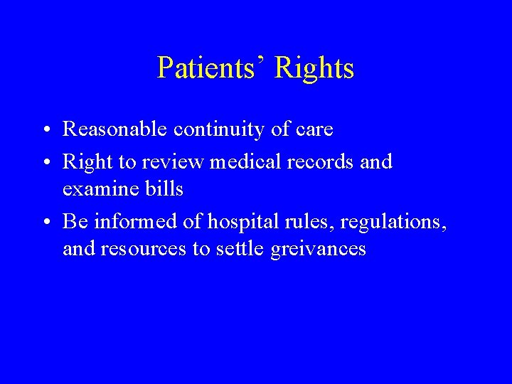 Patients’ Rights • Reasonable continuity of care • Right to review medical records and