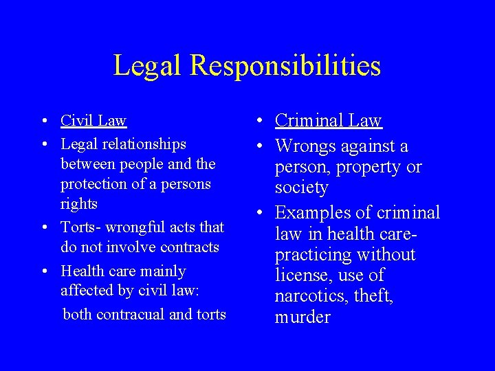 Legal Responsibilities • Civil Law • Legal relationships between people and the protection of