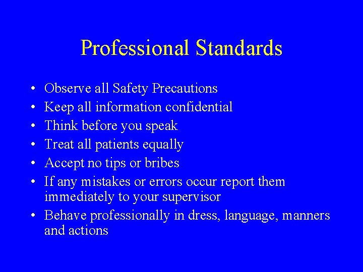 Professional Standards • • • Observe all Safety Precautions Keep all information confidential Think