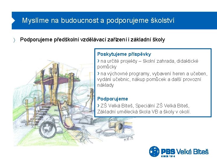 Myslíme na budoucnost a podporujeme školství ñ Podporujeme předškolní vzdělávací zařízení i základní školy