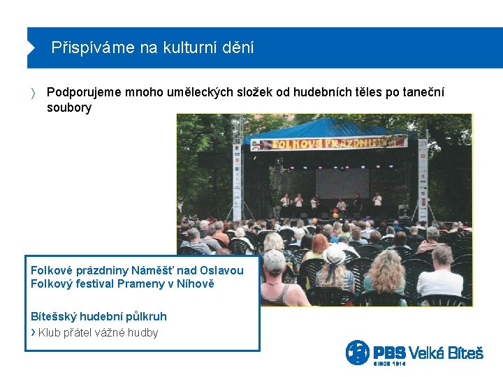 Přispíváme na kulturní dění ñ Podporujeme mnoho uměleckých složek od hudebních těles po taneční