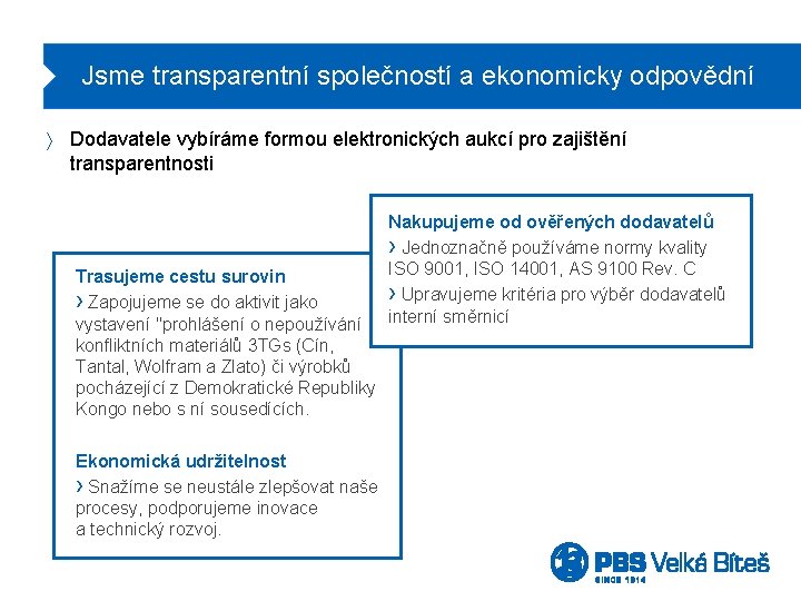 Jsme transparentní společností a ekonomicky odpovědní ñ Dodavatele vybíráme formou elektronických aukcí pro zajištění