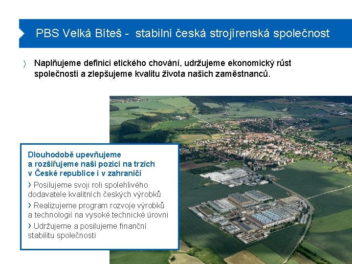 PBS Velká Bíteš - stabilní česká strojírenská společnost ñ Naplňujeme definici etického chování, udržujeme