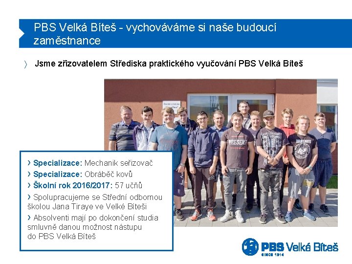 PBS Velká Bíteš - vychováváme si naše budoucí zaměstnance ñ Jsme zřizovatelem Střediska praktického