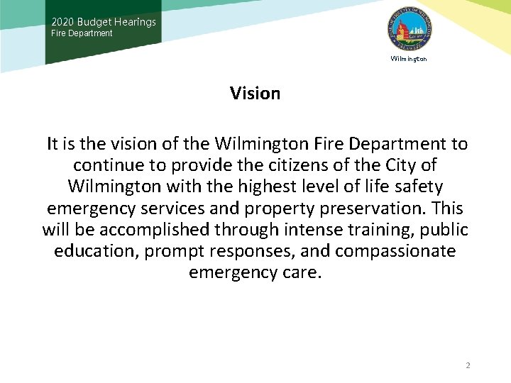 2020 Budget Hearings Fire Department Wilmington Vision It is the vision of the Wilmington