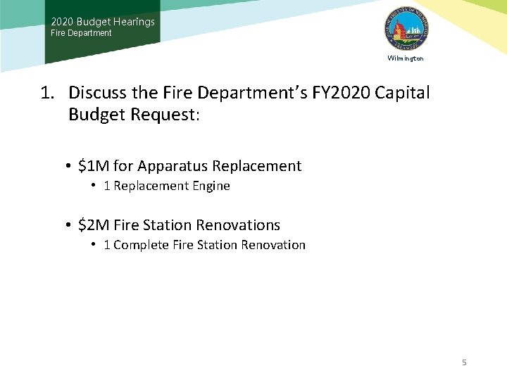 2020 Budget Hearings Fire Department Wilmington 1. Discuss the Fire Department’s FY 2020 Capital