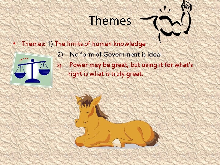 Themes • Themes: 1) The limits of human knowledge 2) No form of Government