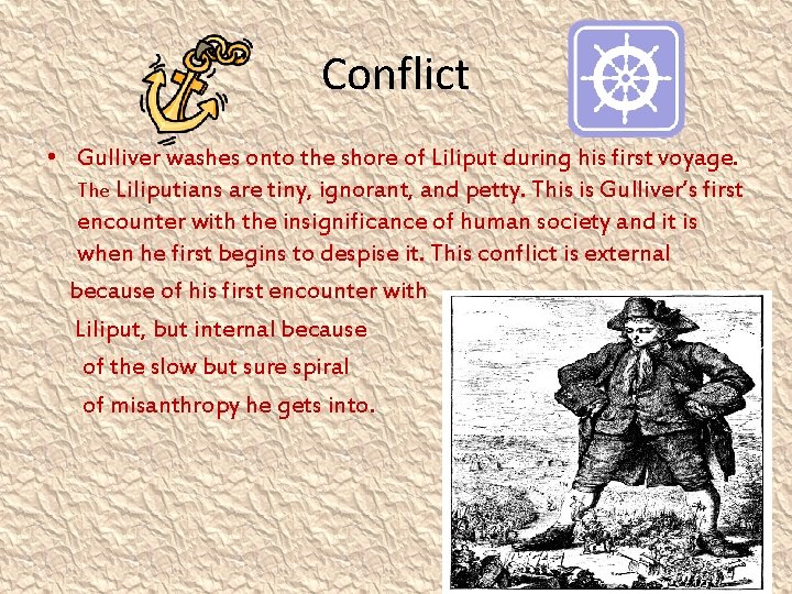 Conflict • Gulliver washes onto the shore of Liliput during his first voyage. The