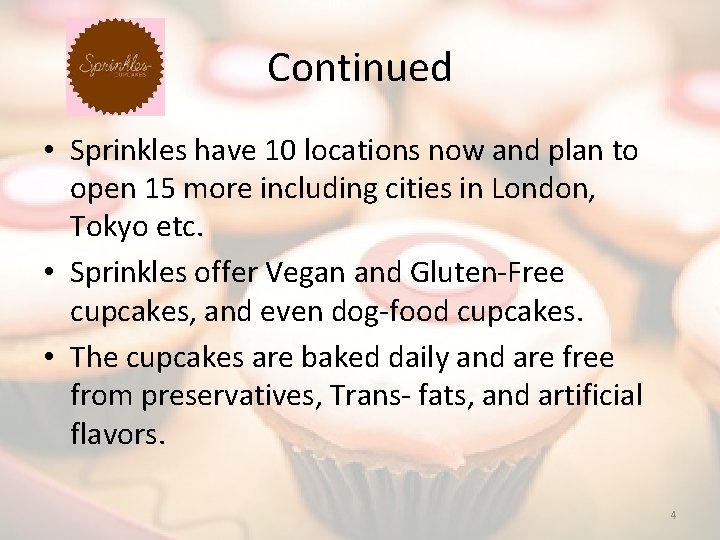 Continued • Sprinkles have 10 locations now and plan to open 15 more including