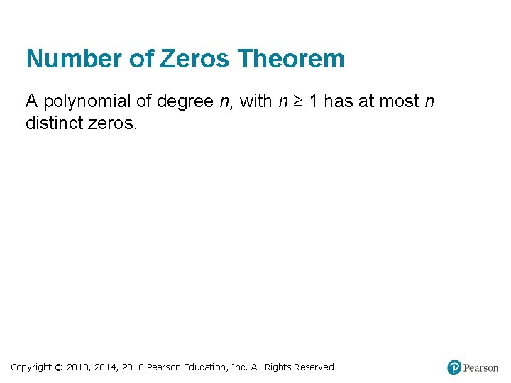 Number of Zeros Theorem A polynomial of degree n, with n ≥ 1 has