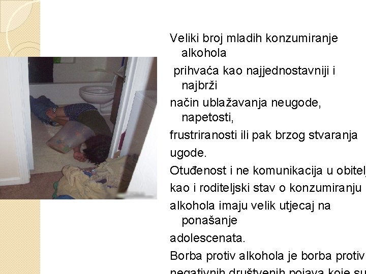  Veliki broj mladih konzumiranje alkohola prihvaća kao najjednostavniji i najbrži način ublažavanja neugode,