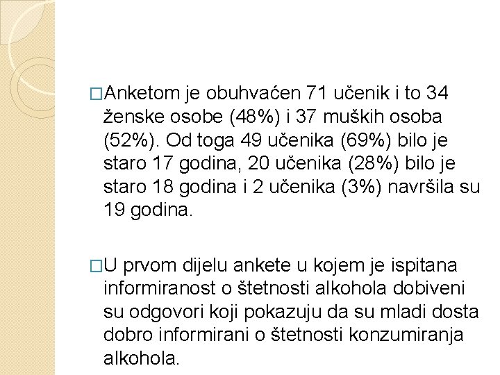 �Anketom je obuhvaćen 71 učenik i to 34 ženske osobe (48%) i 37 muških