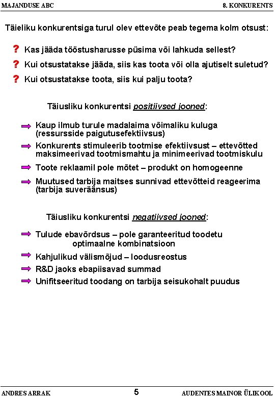 MAJANDUSE ABC 8. KONKURENTS Täieliku konkurentsiga turul olev ettevõte peab tegema kolm otsust: ?