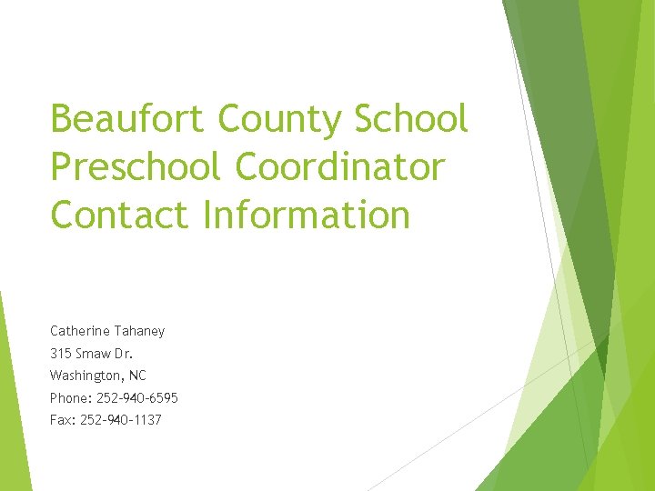 Beaufort County School Preschool Coordinator Contact Information Catherine Tahaney 315 Smaw Dr. Washington, NC