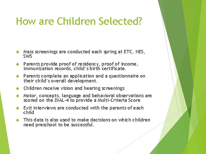 How are Children Selected? Mass screenings are conducted each spring at ETC, NES, SWS