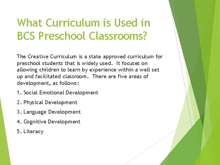 What Curriculum is Used in BCS Preschool Classrooms? The Creative Curriculum is a state