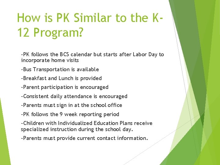 How is PK Similar to the K 12 Program? -PK follows the BCS calendar