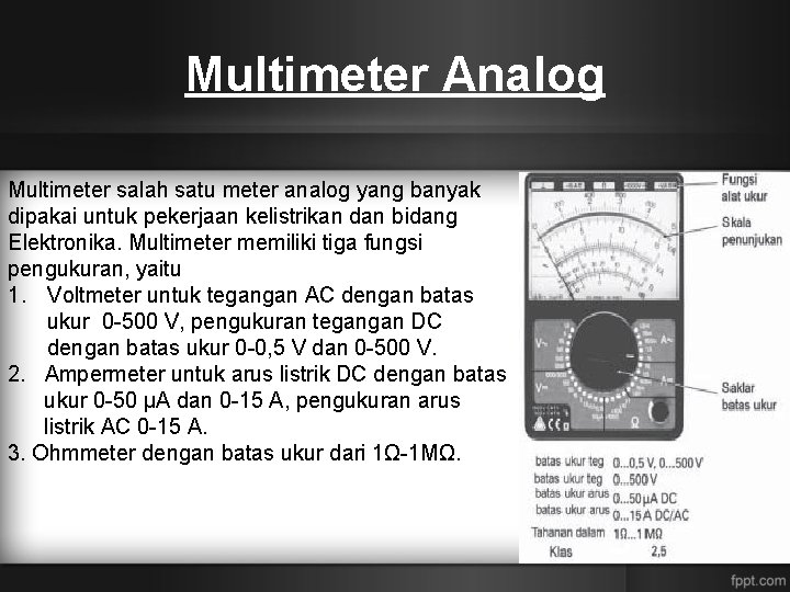 Multimeter Analog Multimeter salah satu meter analog yang banyak dipakai untuk pekerjaan kelistrikan dan