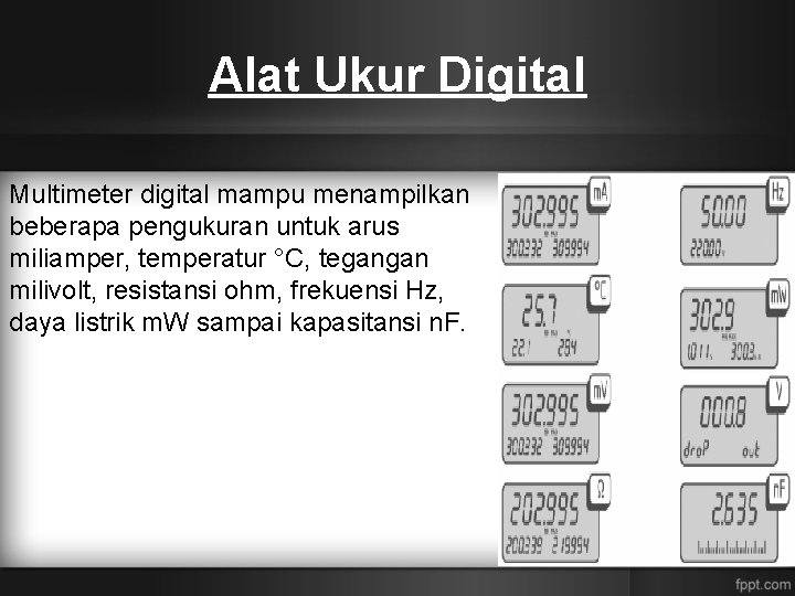 Alat Ukur Digital Multimeter digital mampu menampilkan beberapa pengukuran untuk arus miliamper, temperatur °C,