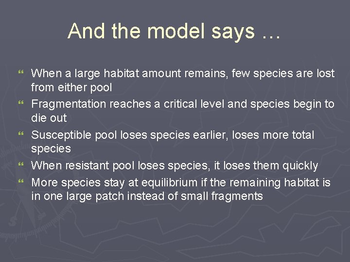 And the model says … } } } When a large habitat amount remains,