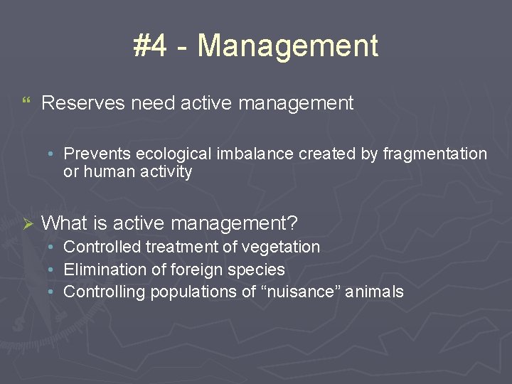 #4 - Management } Reserves need active management • Prevents ecological imbalance created by