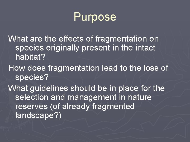 Purpose What are the effects of fragmentation on species originally present in the intact