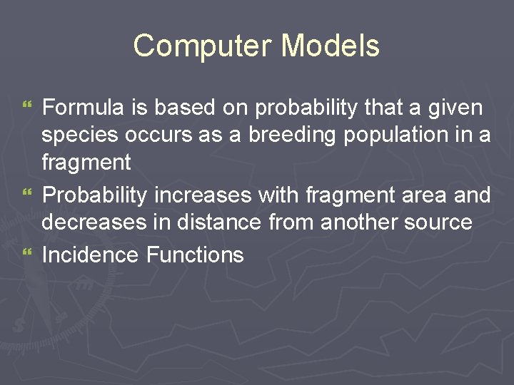 Computer Models Formula is based on probability that a given species occurs as a