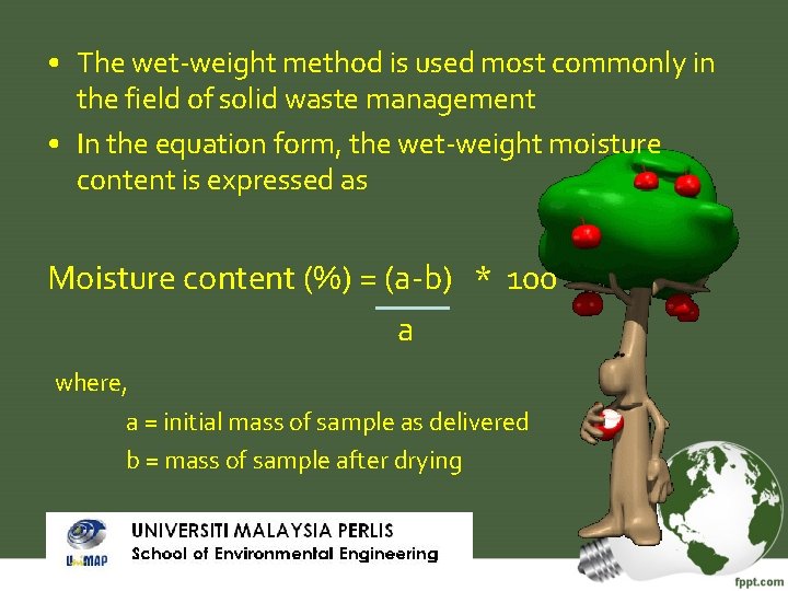  • The wet-weight method is used most commonly in the field of solid