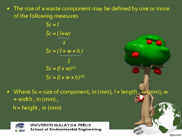  • The size of a waste component may be defined by one or