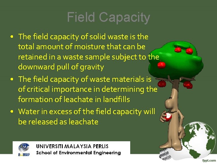 Field Capacity • The field capacity of solid waste is the total amount of