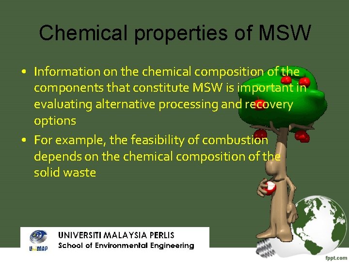 Chemical properties of MSW • Information on the chemical composition of the components that