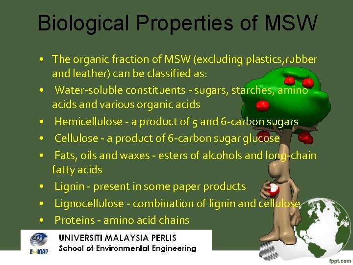 Biological Properties of MSW • The organic fraction of MSW (excluding plastics, rubber and