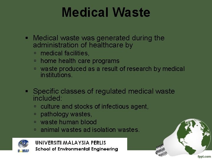 Medical Waste Medical waste was generated during the administration of healthcare by medical facilities,