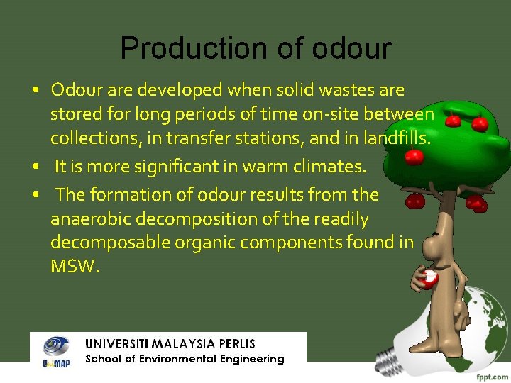 Production of odour • Odour are developed when solid wastes are stored for long