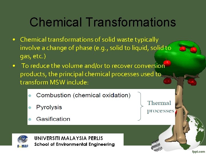 Chemical Transformations • Chemical transformations of solid waste typically involve a change of phase