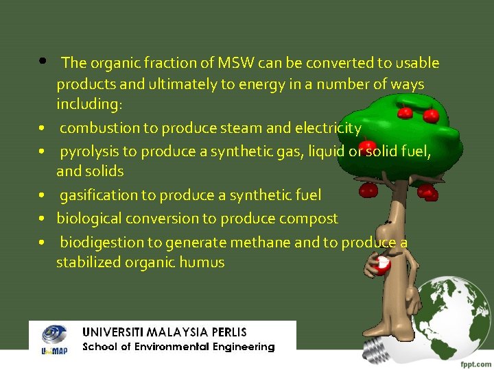  • • • The organic fraction of MSW can be converted to usable