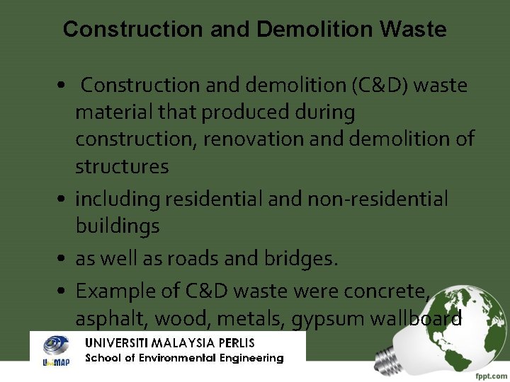 Construction and Demolition Waste • Construction and demolition (C&D) waste material that produced during