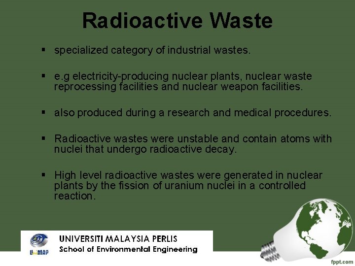 Radioactive Waste specialized category of industrial wastes. e. g electricity-producing nuclear plants, nuclear waste