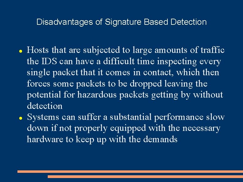 Disadvantages of Signature Based Detection Hosts that are subjected to large amounts of traffic