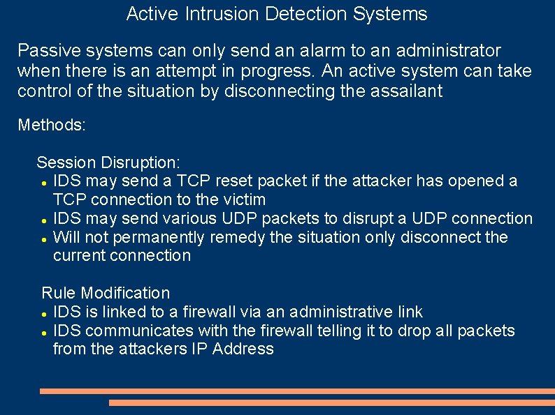 Active Intrusion Detection Systems Passive systems can only send an alarm to an administrator