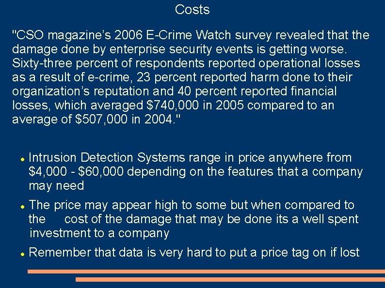 Costs "CSO magazine’s 2006 E-Crime Watch survey revealed that the damage done by enterprise