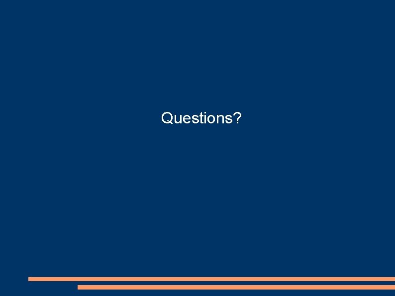 Questions? 