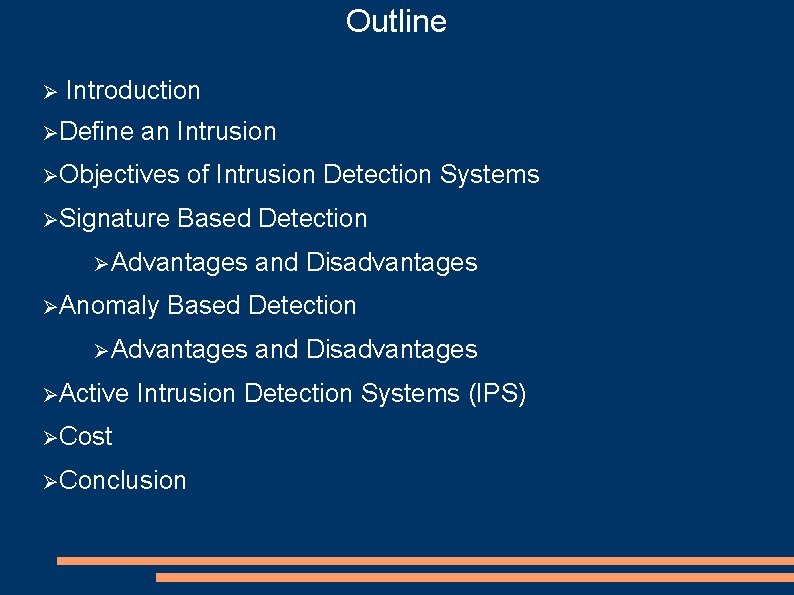 Outline Introduction Define an Intrusion Objectives Signature of Intrusion Detection Systems Based Detection Advantages