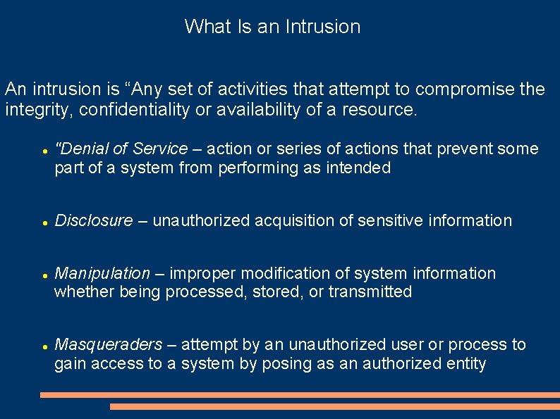 What Is an Intrusion An intrusion is “Any set of activities that attempt to