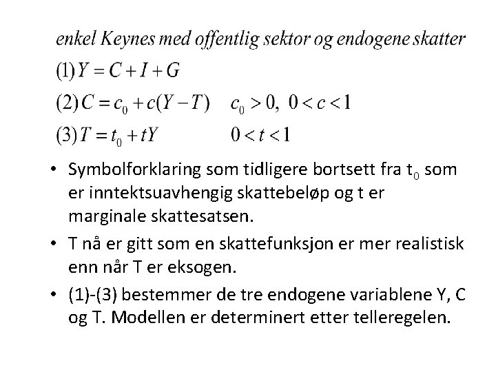  • Symbolforklaring som tidligere bortsett fra t 0 som er inntektsuavhengig skattebeløp og
