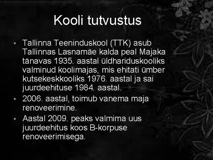 Kooli tutvustus Tallinna Teeninduskool (TTK) asub Tallinnas Lasnamäe kalda peal Majaka tänavas 1935. aastal