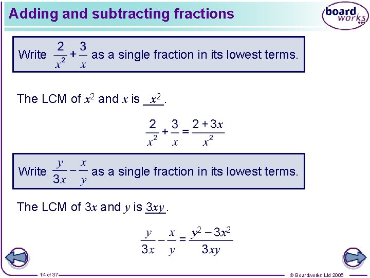 Adding and subtracting fractions Write as a single fraction in its lowest terms. The