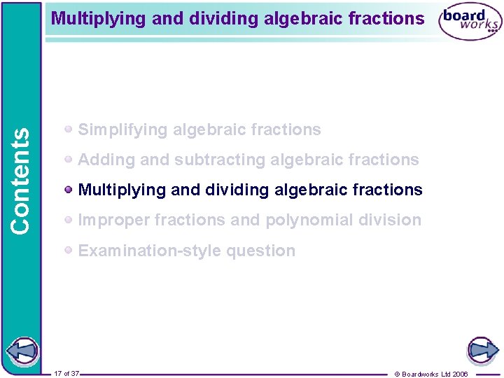 Contents Multiplying and dividing algebraic fractions Simplifying algebraic fractions Adding and subtracting algebraic fractions