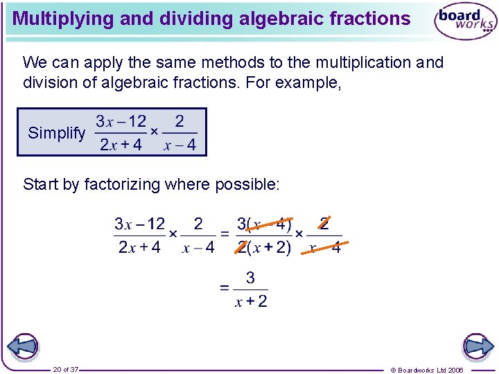 Multiplying and dividing algebraic fractions We can apply the same methods to the multiplication